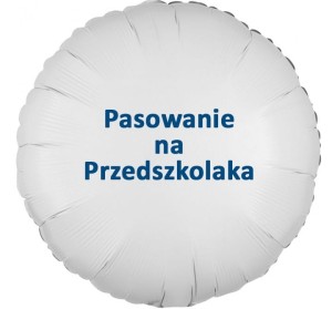 Balon foliowy biały okrągły Personalizowany Pasowanie na Przedszkolaka